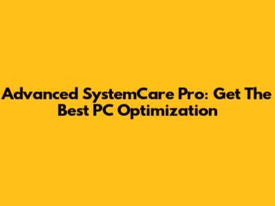 Advanced SystemCare Pro: Get The Best PC Optimization