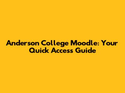 Anderson College Moodle: Your Quick Access Guide