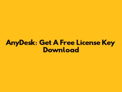 AnyDesk: Get A Free License Key Download