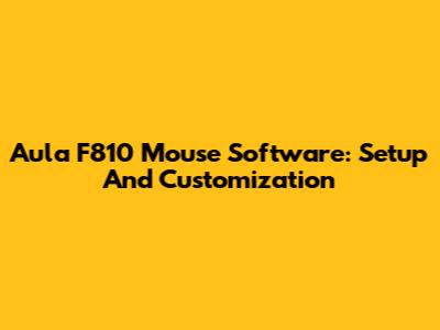 Aula F810 Mouse Software: Setup And Customization