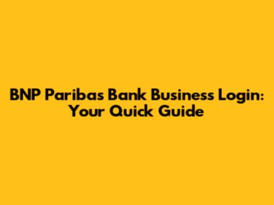 BNP Paribas Bank Business Login: Your Quick Guide
