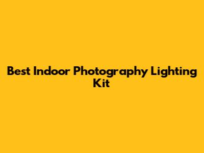 Best Indoor Photography Lighting Kit