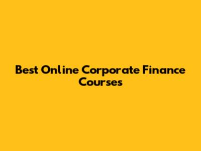 Best Online Corporate Finance Courses