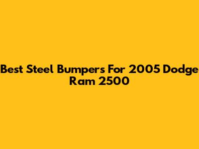 Best Steel Bumpers For 2005 Dodge Ram 2500