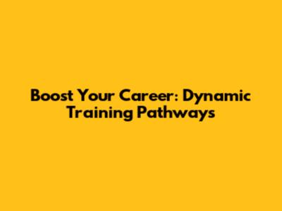 Boost Your Career: Dynamic Training Pathways