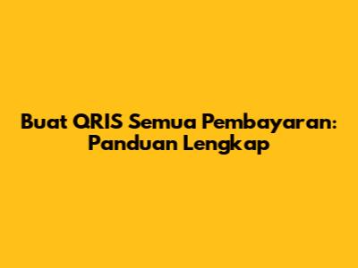 Buat QRIS Semua Pembayaran: Panduan Lengkap