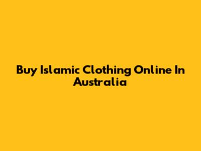 Buy Islamic Clothing Online In Australia