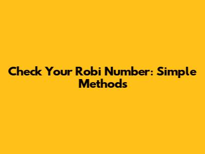 Check Your Robi Number: Simple Methods