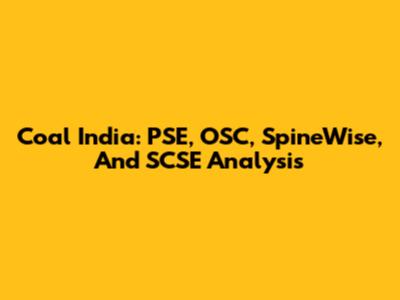 Coal India: PSE, OSC, SpineWise, And SCSE Analysis