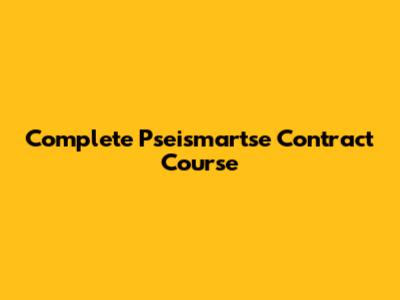 Complete Pseismartse Contract Course