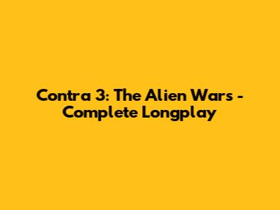 Contra 3: The Alien Wars - Complete Longplay