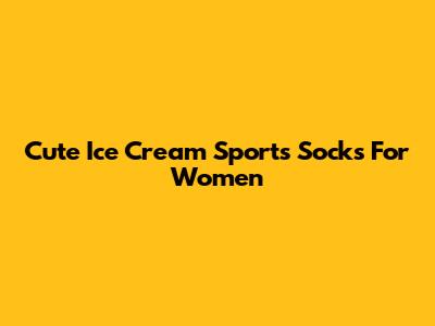 Cute Ice Cream Sports Socks For Women