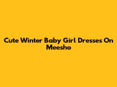 Cute Winter Baby Girl Dresses On Meesho