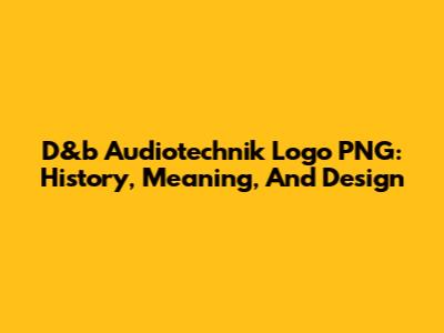 D&b Audiotechnik Logo PNG: History, Meaning, And Design