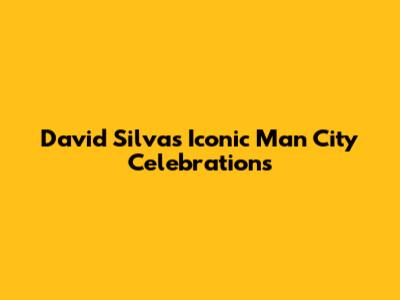 David Silva's Iconic Man City Celebrations