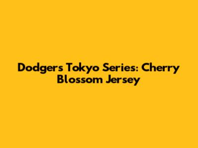 Dodgers Tokyo Series: Cherry Blossom Jersey