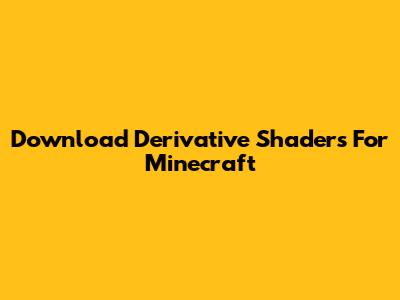 Download Derivative Shaders For Minecraft