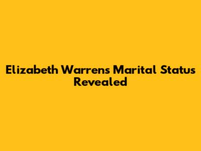 Elizabeth Warren's Marital Status Revealed