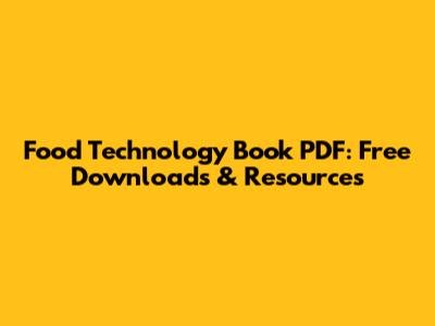 Food Technology Book PDF: Free Downloads & Resources