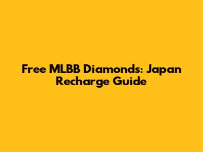 Free MLBB Diamonds: Japan Recharge Guide