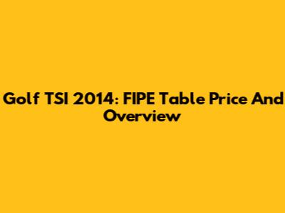 Golf TSI 2014: FIPE Table Price And Overview