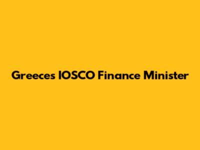 Greece's IOSCO Finance Minister