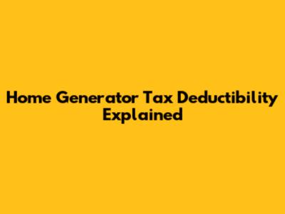 Home Generator Tax Deductibility Explained