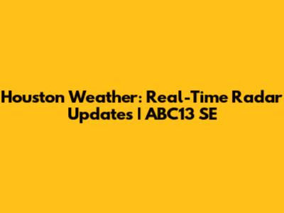 Houston Weather: Real-Time Radar Updates | ABC13 SE