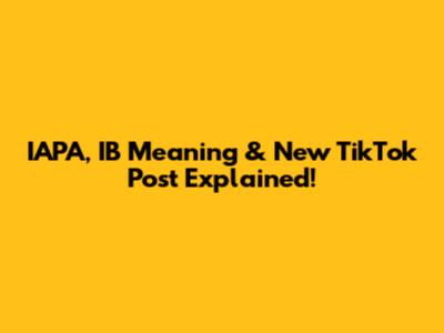 IAPA, IB Meaning & New TikTok Post Explained!