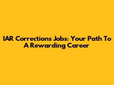 IAR Corrections Jobs: Your Path To A Rewarding Career