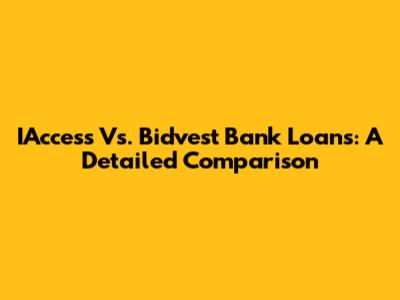 IAccess Vs. Bidvest Bank Loans: A Detailed Comparison