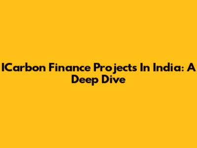 ICarbon Finance Projects In India: A Deep Dive