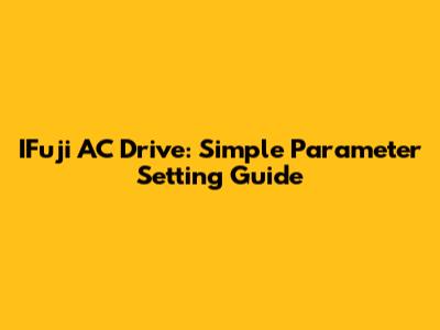 IFuji AC Drive: Simple Parameter Setting Guide