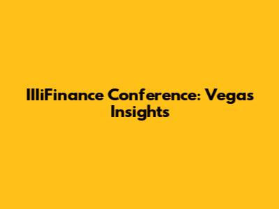 IIIiFinance Conference: Vegas Insights