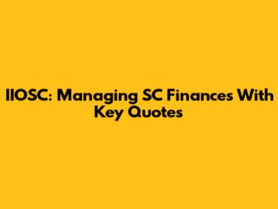 IIOSC: Managing SC Finances With Key Quotes