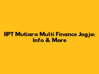 IIPT Mutiara Multi Finance Jogja: Info & More