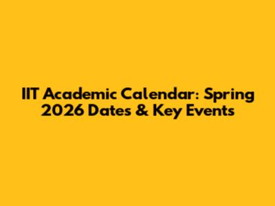 IIT Academic Calendar: Spring 2026 Dates & Key Events