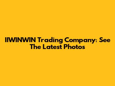 IIWINWIN Trading Company: See The Latest Photos