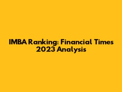 IMBA Ranking: Financial Times 2023 Analysis