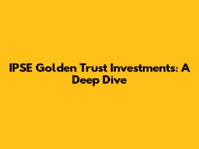 IPSE Golden Trust Investments: A Deep Dive
