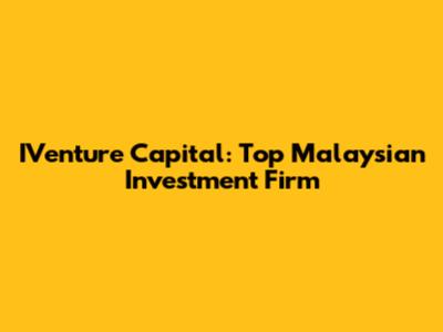 IVenture Capital: Top Malaysian Investment Firm