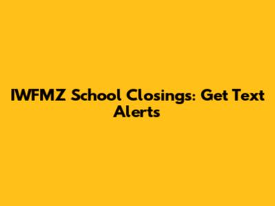 IWFMZ School Closings: Get Text Alerts