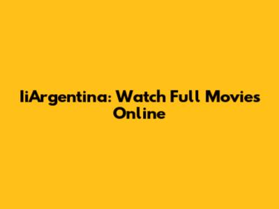 IiArgentina: Watch Full Movies Online