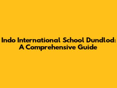 Indo International School Dundlod: A Comprehensive Guide