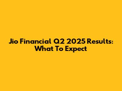 Jio Financial Q2 2025 Results: What To Expect