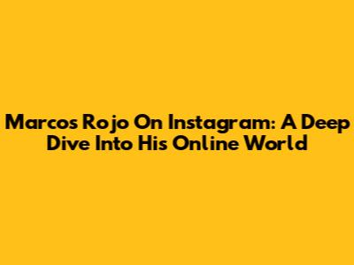 Marcos Rojo On Instagram: A Deep Dive Into His Online World
