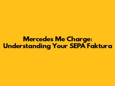 Mercedes Me Charge: Understanding Your SEPA Faktura