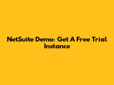 NetSuite Demo: Get A Free Trial Instance