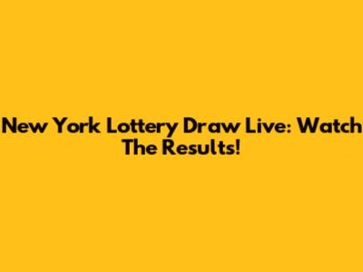 New York Lottery Draw Live: Watch The Results!