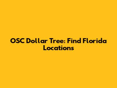 OSC Dollar Tree: Find Florida Locations